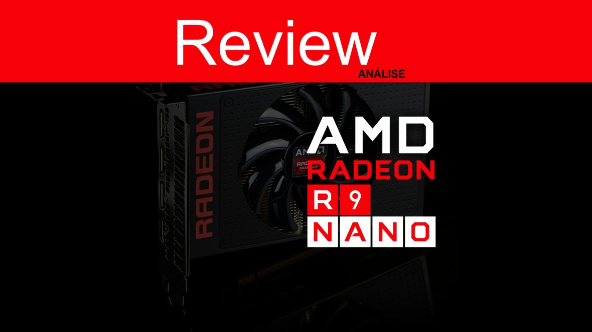 Review Radeon R9 Nano Fury PT-BR.jpg